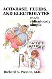 Acid-Base, Fluids, and Electrolytes Made Ridiculously Simple (MedMaster Series) by Richard Arthur Preston (2002) Paperback