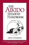 The Aikido Student Handbook: A Guide to the Philosophy, Spirit, Etiquette and Training Methods of Aikido by O'Connor, Greg (1993) Paperback