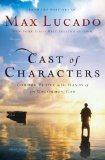 Cast of Characters: Common People in the Hands of an Uncommon God by Lucado, Max (2010) Paperback