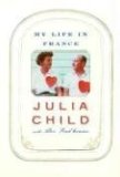 My Life in France by Child, Julia, Prud'Homme, Alex (2006) Hardcover