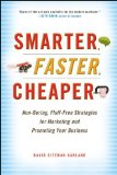 Smarter, Faster, Cheaper: Non-Boring, Fluff-Free Strategies for Marketing and Promoting Your Business by Garland, David Siteman (2010) Hardcover