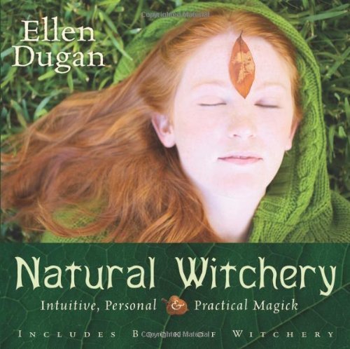Natural Witchery: Intuitive, Personal & Practical Magick by Dugan, Ellen (2007) Paperback
