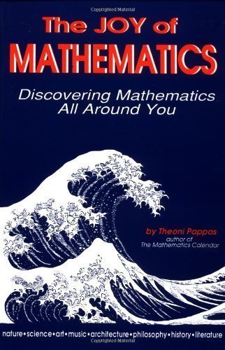 The Joy of Mathematics: Discovering Mathematics All Around You by Pappas, Theoni (1993) Paperback
