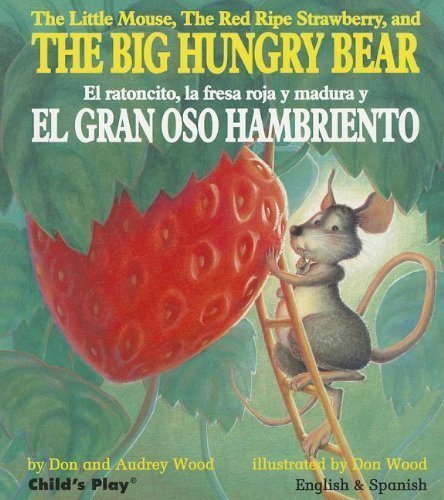 The Big Hungry Bear / El gran oso hambriento by Wood, Audrey (2011) Hardcover