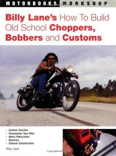 Billy Lane's How to Build Old School Choppers, Bobbers and Customs (Motorbooks Workshop) by Lane, Billy (2006) Paperback