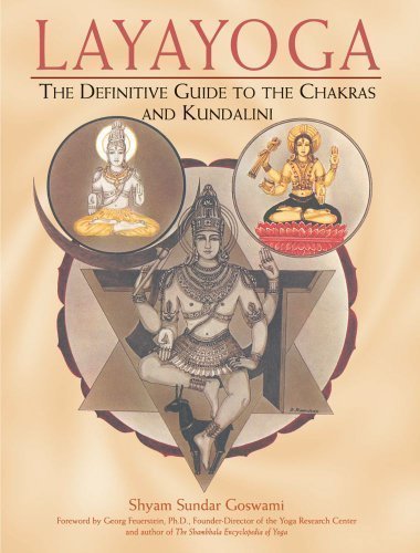 Layayoga: The Definitive Guide to the Chakras and Kundalini by Shyam Sundar Goswami (1999) Paperback