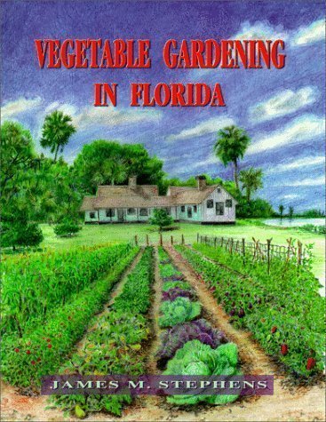 Vegetable Gardening in Florida by Stephens, James M. (1999) Paperback