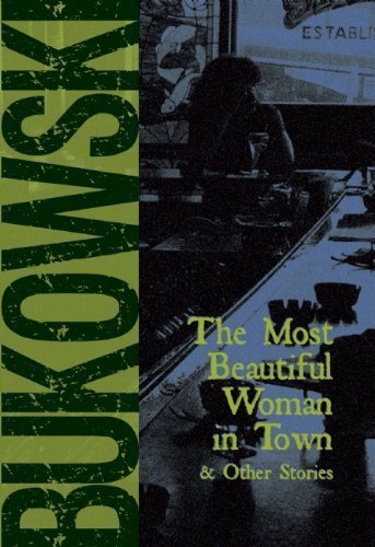 The Most Beautiful Woman in Town & Other Stories by Bukowski, Charles (2001) Paperback