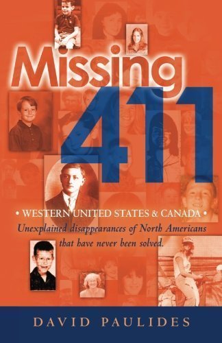 Missing 411-Western United States & Canada: Unexplained Disappearances of North Americans that have never been solved by Paulides, David (2012) Paperback