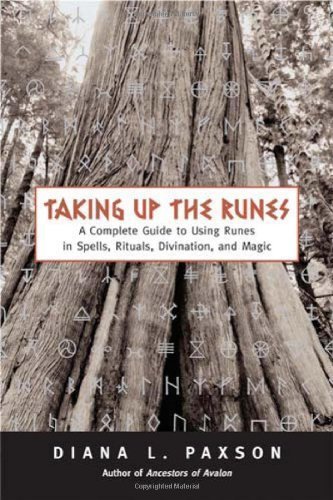 Taking Up The Runes: A Complete Guide To Using Runes In Spells, Rituals, Divination, And Magic by Paxson, Diana L (2005) Paperback
