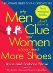 Why Men Don't Have a Clue and Women Always Need More Shoes: The Ultimate Guide to the Opposite Sex by Pease, Barbara, Pease, Allan (2004) Paperback
