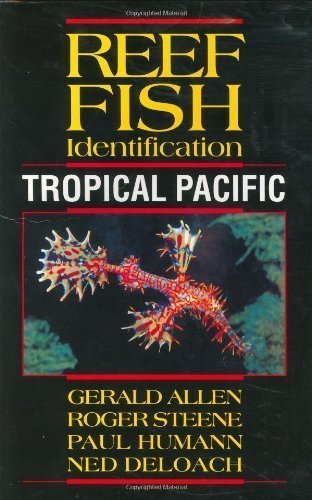 Reef Fish Identification - Tropical Pacific by Gerald Allen, Roger Steene, Paul Humann, Ned DeLoach (2005) Paperback