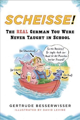 Scheisse! The Real German You Were Never Taught in School by Gertrude Besserwisser (1994) Paperback