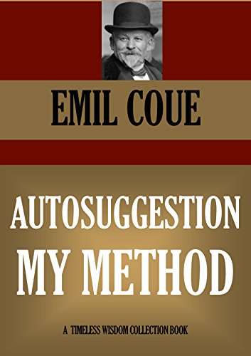 AUTOSUGGESTION : MY METHOD (Timeless Wisdom Collection Book 455)