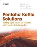 Pentaho Kettle Solutions: Building Open Source ETL Solutions with Pentaho Data Integration by Casters, Matt, Bouman, Roland, van Dongen, Jos (2010) Paperback