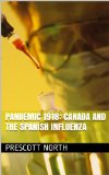 Pandemic 1918: Canada and the Spanish Influenza