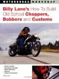 Billy Lane's How to Build Old School Choppers, Bobbers and Customs (Motorbooks Workshop) by Lane, Billy (2006) Paperback