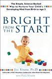 Bright From the Start: The Simple, Science-Backed Way to Nurture Your Child's Developing Mind fromBirth to Age 3 by Stamm, Jill, Spencer, Paula (2007) Hardcover
