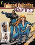 Comic & Fantasy Artist's Photo Reference: Colossal Collection of Action Poses by Buddy Scalera (2011) Paperback