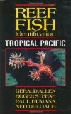 Reef Fish Identification - Tropical Pacific by Gerald Allen, Roger Steene, Paul Humann, Ned DeLoach (2005) Paperback