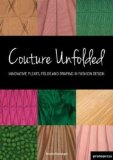 Couture Unfolded: Innovative Pleats, Folds and Draping in Fashion Design by Gianangeli, Brunella (2013) Paperback