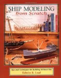 Ship Modeling from Scratch: Tips and Techniques for Building Without Kits by Leaf, Edwin B. (1993) Paperback