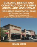 Building Design and Construction Systems (BDCS) ARE Mock Exam: ARE Overview, Exam Prep Tips, Multiple-Choice Questions and Graphic Vignettes, Solutions and Explanations (Architect Registration Exam) by Chen, Gang (2011) Paperback