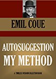 AUTOSUGGESTION : MY METHOD (Timeless Wisdom Collection Book 455)