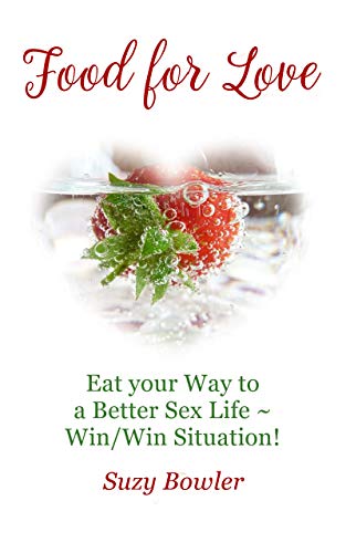 Book Cover Food for Love: Eat your Way to a Better Sex Life ~ Win/Win Situation!