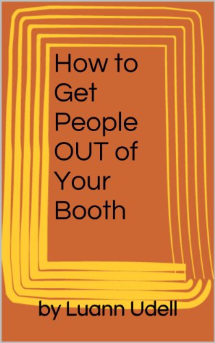 GETTING PEOPLE OUT OF YOUR BOOTH: Create a Craft Show Environment That Lets Your REAL Customers Shop