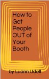 GETTING PEOPLE OUT OF YOUR BOOTH: Create a Craft Show Environment That Lets Your REAL Customers Shop