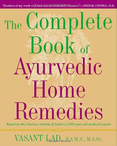 By Vasant Lad M.A.Sc. - The Complete Book of Ayurvedic Home Remedies (1st Edition) (3.7.1999)