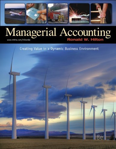 By Ronald Hilton - Managerial Accounting: Creating Value in a Dynamic Business Environment (8th Edition) (8/30/08)