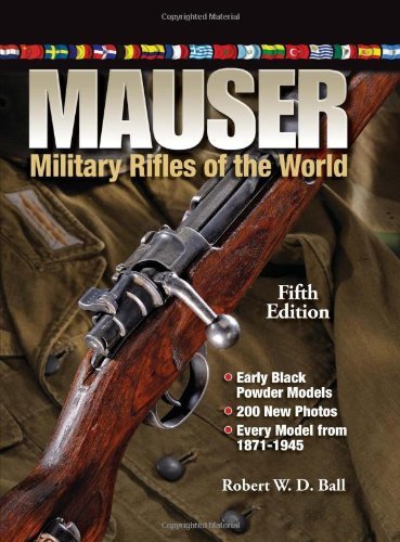 By Robert W. D. Ball - Mauser Military Rifles of the World (5th Revised edition) (7/27/11)