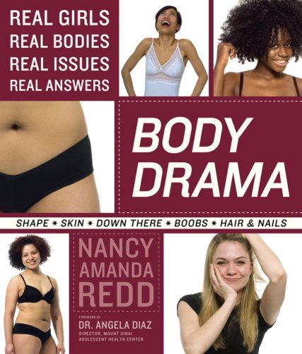 By Nancy Amanda Redd - Body Drama: Real Girls, Real Bodies, Real Issues, Real Answers (HEALT) (1/29/08)