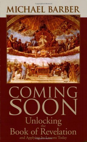 By Michael Barber - Coming Soon: Unlocking the Book of Revelation and Applying Its Lessons Today (https://advantage.amazon.co.uk/gp/vendor) (11.1.2005)
