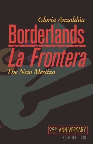 By Gloria Anzaldua - Borderlands / La Frontera: The New Mestiza (4th Edition) (5/13/12)
