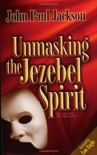 By John Paul Jackson - Unmasking the Jezebel Spirit (Reissue) (12/16/01)