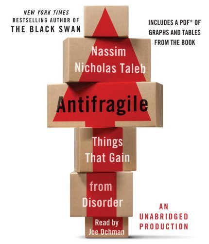 By Nassim Nicholas Taleb - Antifragile: Things That Gain from Disorder (Unabridged) (10/28/12)