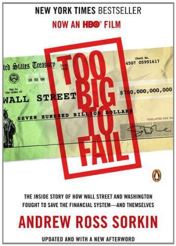 By Andrew Ross Sorkin - Too Big to Fail: The Inside Story of How Wall Street and Washington Fought to Save the FinancialSystem--and Themselves (Mti Upd) (4.11.2011)