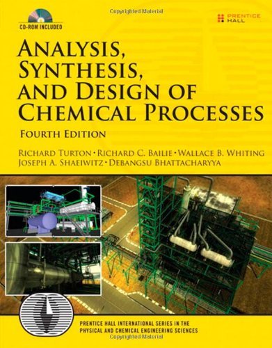 By Richard Turton - Analysis, Synthesis and Design of Chemical Processes (4th Edition) (Prentice Hall International Series in the Physical and Chemical Engineering Sciences) (4th Edition) (6.2.2012)