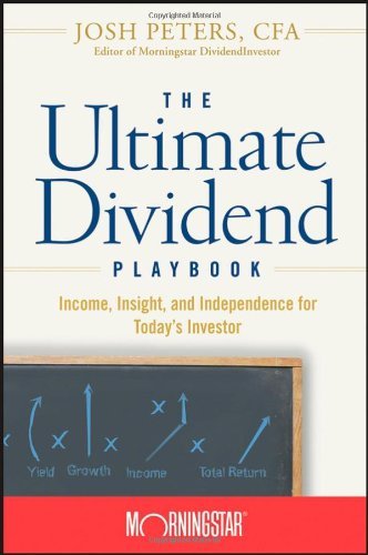 By Morningstar Inc. - The Ultimate Dividend Playbook: Income, Insight and Independence for Today's Investor (1st Edition) (12.3.2007)