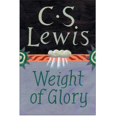 By C. S. Lewis - The Weight of Glory (2/13/01)