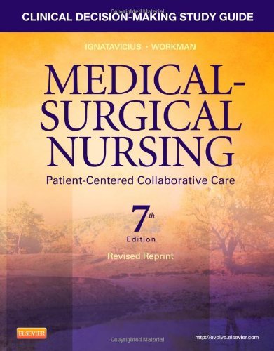 By Donna D. Ignatavicius MS RN ANEF - Clinical Decision-Making Study Guide for Medical-Surgical Nursing - Revised Reprint: Patient-Centered Collaborative Care, 7e (7th Edition) (3/13/13)