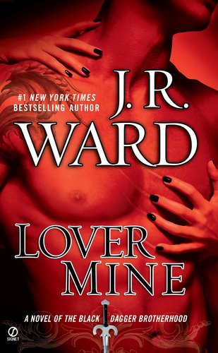 By J.R. Ward - Lover Mine (Black Dagger Brotherhood, Book 8) (Reprint) (10/31/10)