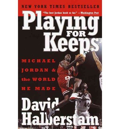By David Halberstam - Playing for Keeps: Michael Jordan and the World He Made (1.2.2000)