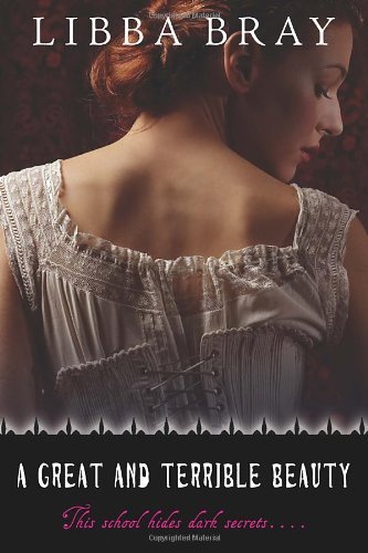 By Libba Bray - A Great and Terrible Beauty (The Gemma Doyle Trilogy) (2/20/05)