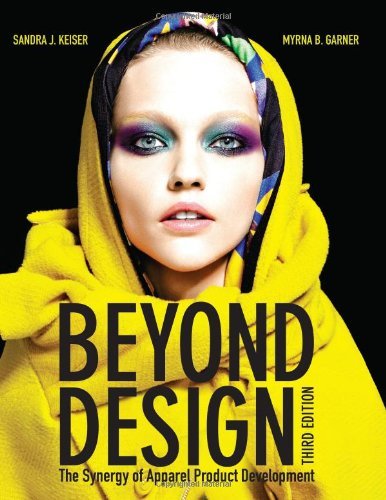 By Sandra J. Keiser - Beyond Design: The Synergy of Apparel Product Development (3rd Revised edition) (7/15/12)