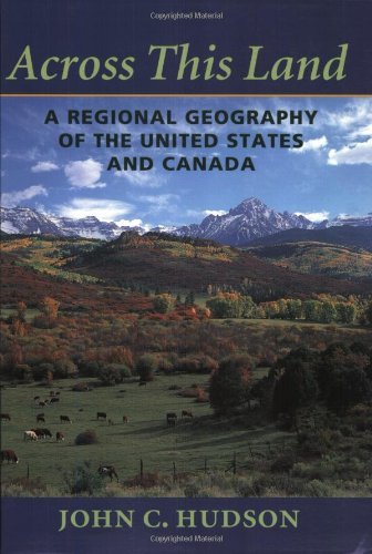 By John C. Hudson - Across This Land: A Regional Geography of the United States and Canada (1st Edition) (1.9.2002)