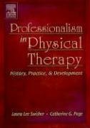 By Laura Lee (Dolly) Swisher PT PhD - Professionalism in Physical Therapy: History, Practice, and Development, 1e (2/27/05)